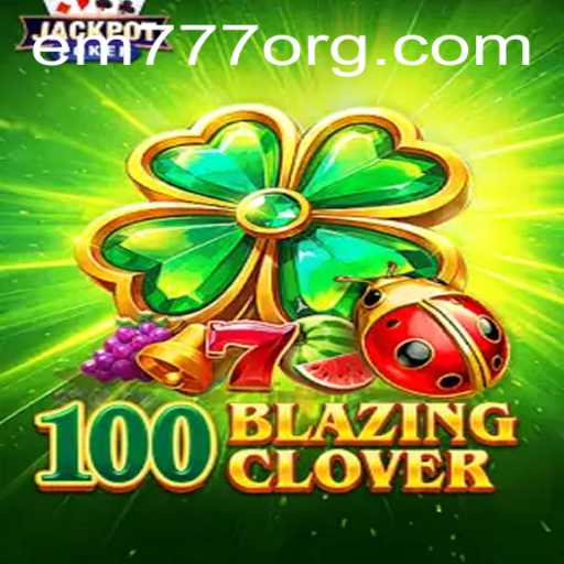 Exploring the Exciting World of 100BlazingClover: The Ultimate Guide